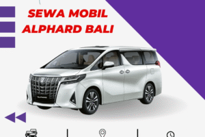 Sewa Mobil Alphard Bali Terbaik dan Terpercaya
