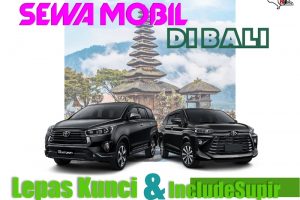 Sewa Mobil di Bali yang Terpercaya, Bisa dengan Driver atau Lepas Kunci!