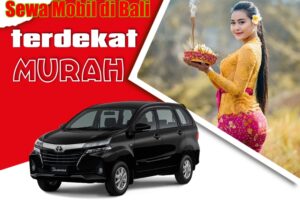 Sewa Mobil di Bali Terdekat Murah