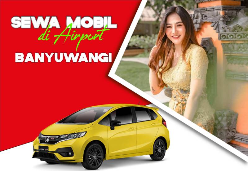 Sewa Mobil di Airport Banyuwangi Kota Sewa Mobil di Airport Banyuwangi Kota