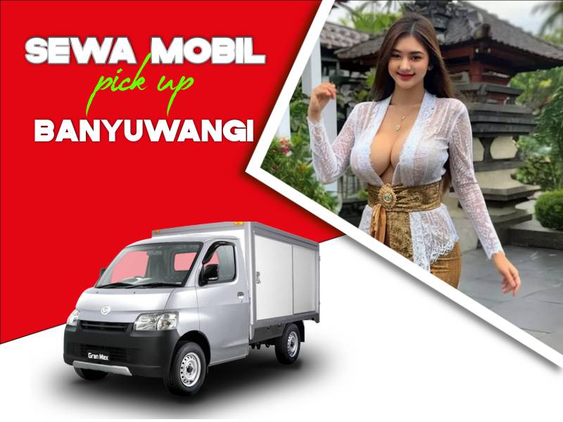 Sewa Pick Up di Banyuwangi Sewa Pick Up di Banyuwangi