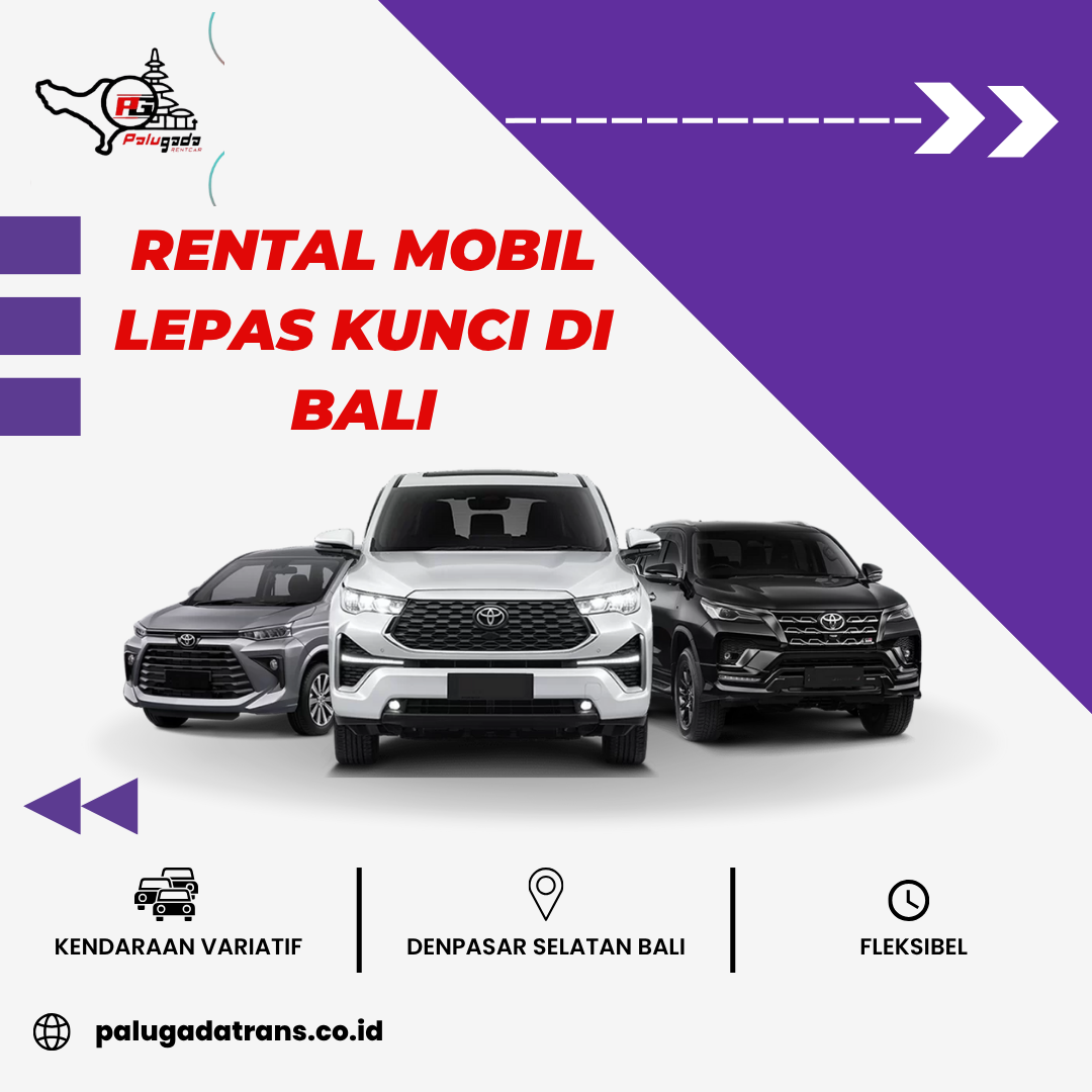 Rental Mobil Lepas Kunci di Bali Hemat, Aman, Nyaman Rental Mobil Lepas Kunci di Bali Hemat, Aman, Nyaman
