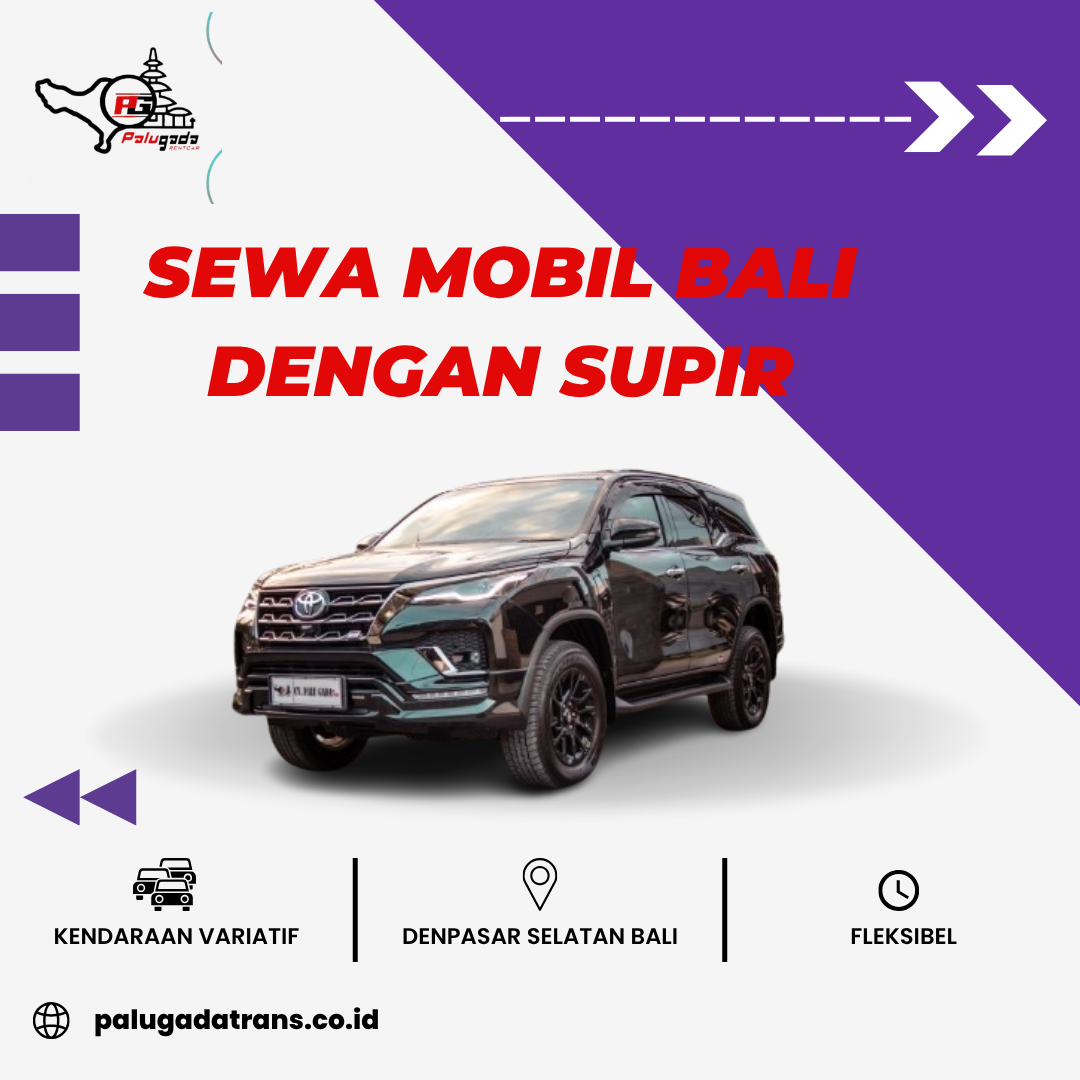 Sewa Mobil Bali dengan Supir Andal dan Harga Terbaik Sewa Mobil Bali dengan Supir Andal dan Harga Terbaik