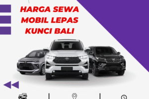 Harga Sewa Mobil Lepas Kunci Bali Murah & Terpercaya