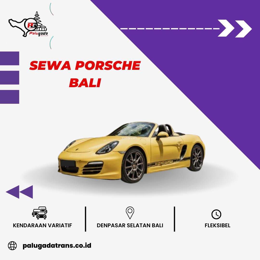 Sewa Porsche Bali | Liburan Mewah dan Perjalanan Eksklusif